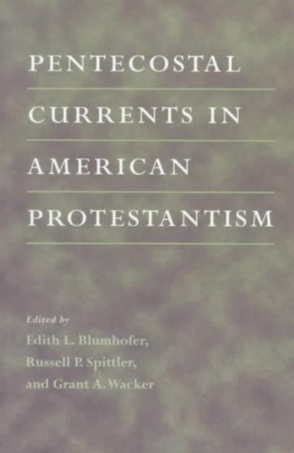 Pentecostal Currents in American Protestantism, Paperback / softback Book