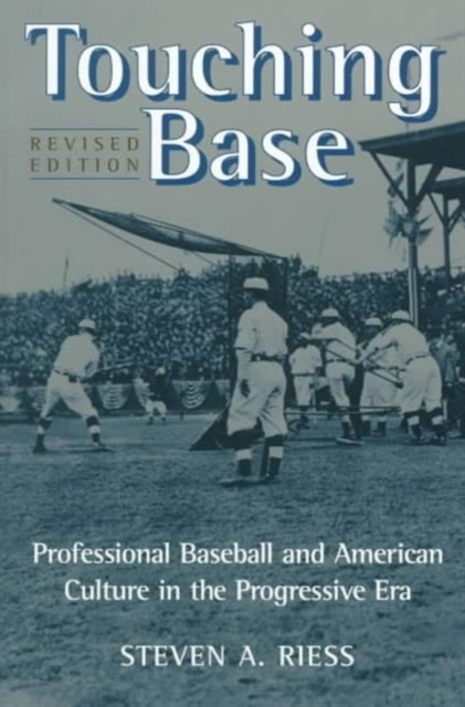 Touching Base : Professional Baseball and American Culture in the Progressive Era, Paperback / softback Book