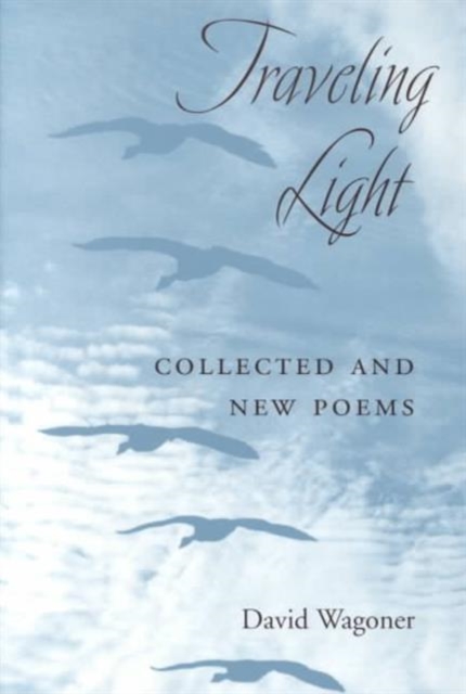Traveling Light : COLLECTED AND NEW POEMS, Paperback / softback Book