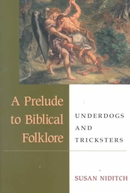 A Prelude to Biblical Folklore : UNDERDOGS AND TRICKSTERS, Paperback / softback Book