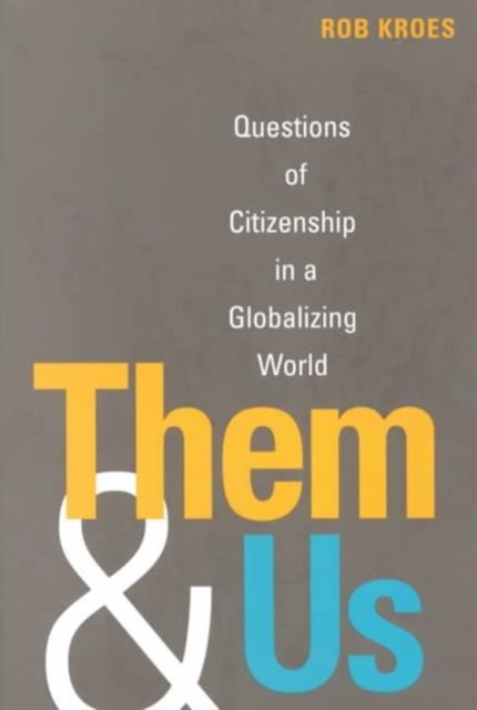 Them and Us : Questions of Citizenship in a Globalizing World, Paperback / softback Book