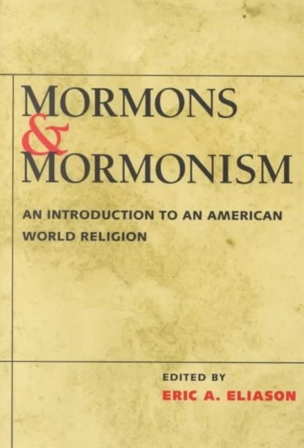 Mormons and Mormonism : An Introduction to an American World Religion, Paperback / softback Book