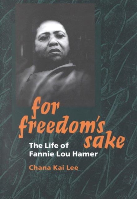 For Freedom's Sake : The Life of Fannie Lou Hamer, Paperback / softback Book
