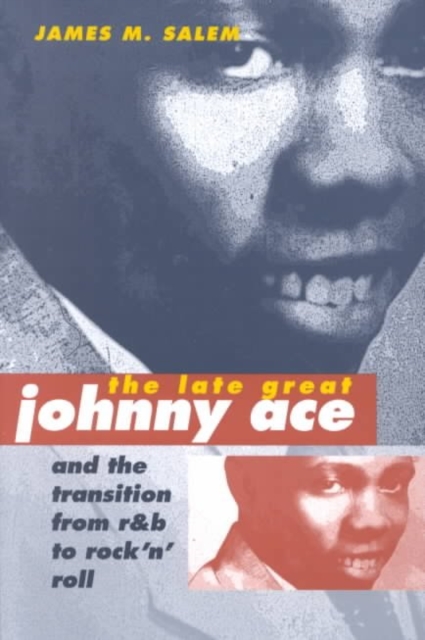 The Late Great Johnny Ace and the Transition from R&B to Rock 'n' Roll, Paperback / softback Book