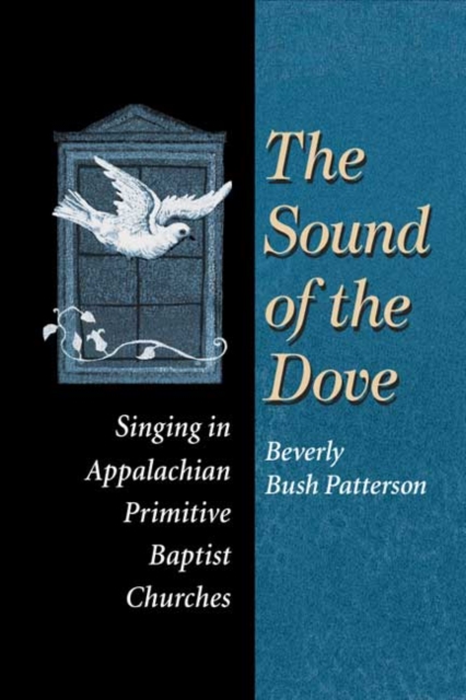 The Sound of Dove : Singing in Appalachian Primitive Baptist Churches, Paperback / softback Book