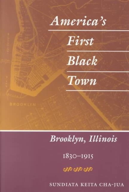 America's First Black Town : Brooklyn, Illinois, 1830-1915, Paperback / softback Book