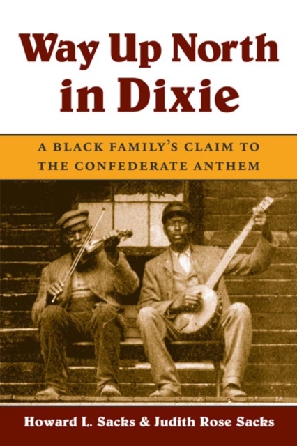 Way Up North in Dixie : A Black Family's Claim to the Confederate Anthem, Paperback / softback Book