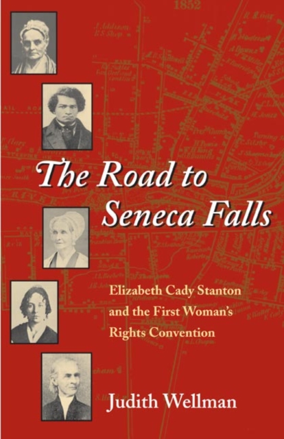 The Road to Seneca Falls : Elizabeth Cady Stanton and the First Woman's Rights Convention, Paperback / softback Book