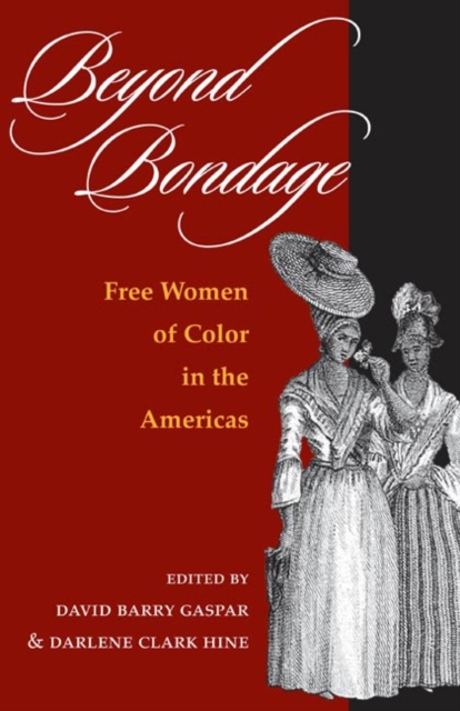 Beyond Bondage : FREE WOMEN OF COLOR IN THE AMERICAS, Paperback / softback Book