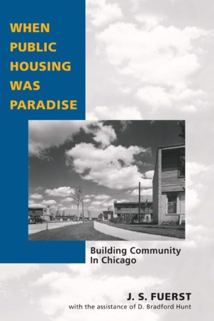 When Public Housing Was Paradise : BUILDING COMMUNITY IN CHICAGO, Paperback / softback Book
