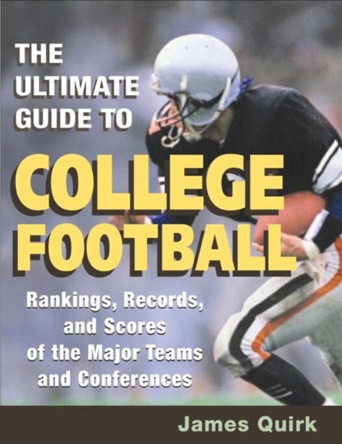The Ultimate Guide to College Football : Rankings, Records, and Scores of the Major Teams and Conferences, Paperback / softback Book