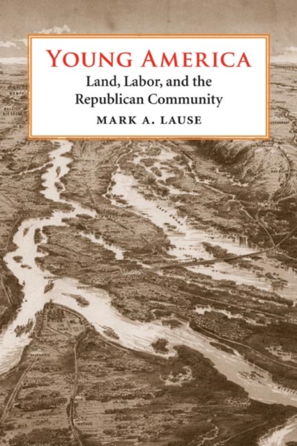 Young America : Land, Labor, and the Republican Community, Paperback / softback Book
