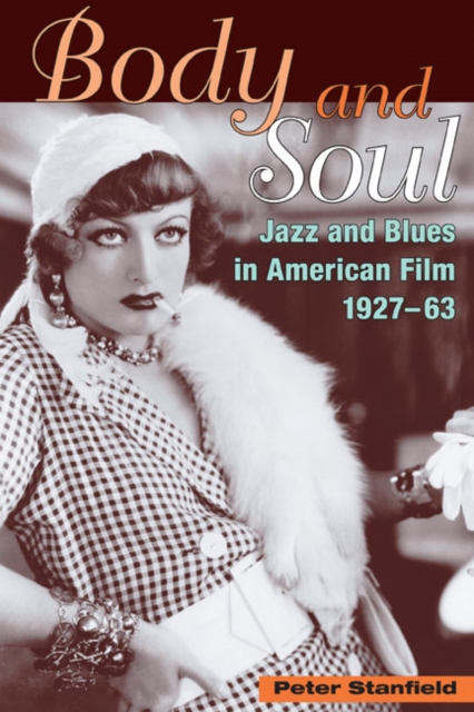 Body and Soul : Jazz and Blues in American Film, 1927-63, Paperback / softback Book