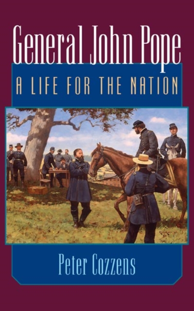 General John Pope : A LIFE FOR THE NATION, Paperback / softback Book
