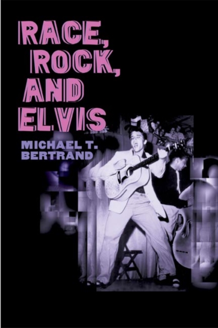 Race, Rock, and Elvis, Paperback / softback Book