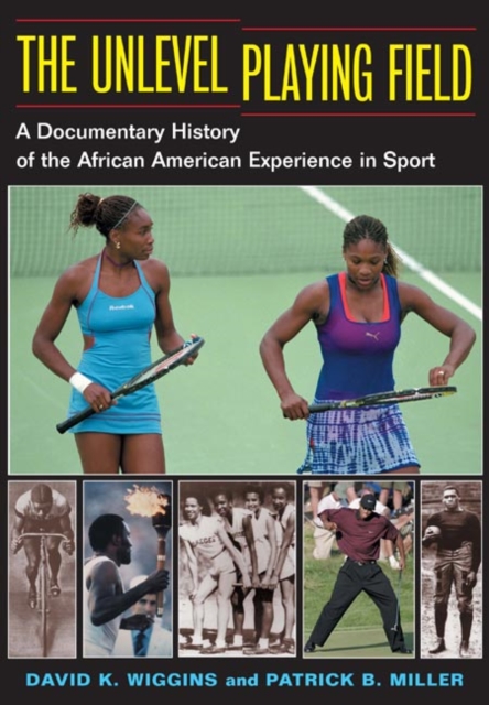 The Unlevel Playing Field : A Documentary History of the African American Experience in Sport, Paperback / softback Book