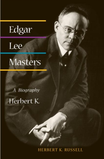 Edgar Lee Masters : A BIOGRAPHY, Paperback / softback Book