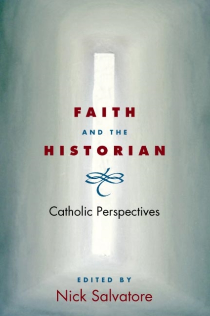 Faith and the Historian : Catholic Perspectives, Paperback / softback Book