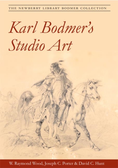 Karl Bodmer's Studio Art : The Newberry Library Bodmer Collection, Paperback / softback Book