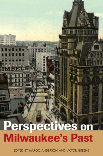 Perspectives on Milwaukee's Past, Paperback / softback Book