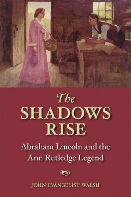 The Shadows Rise : Abraham Lincoln and the Ann Rutledge Legend, Paperback / softback Book
