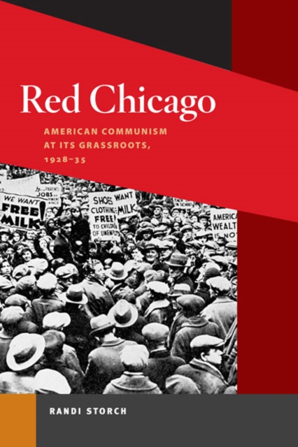 Red Chicago : American Communism at Its Grassroots, 1928-35, Paperback / softback Book