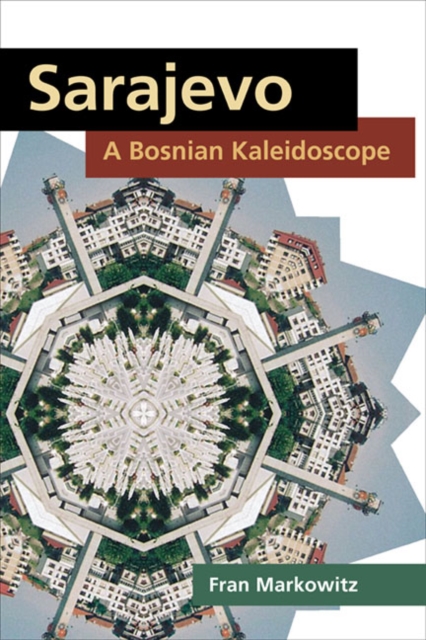 Sarajevo: A Bosnian Kaleidoscope, Paperback / softback Book