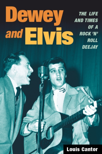 Dewey and Elvis : The Life and Times of a Rock 'n' Roll Deejay, Paperback / softback Book