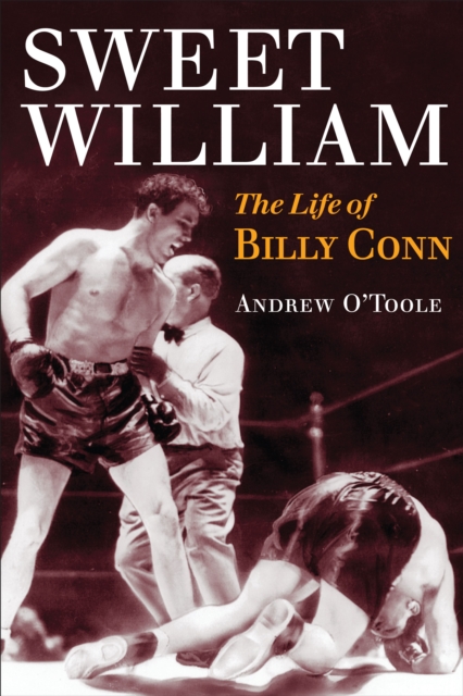 Sweet William : The Life of Billy Conn, Paperback / softback Book