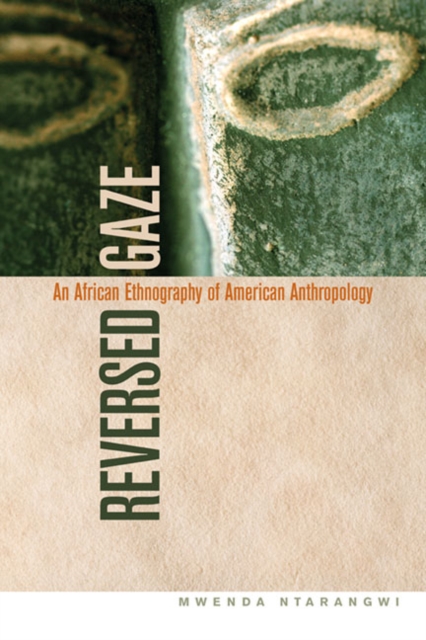 Reversed Gaze : An African Ethnography of American Anthropology, Paperback / softback Book