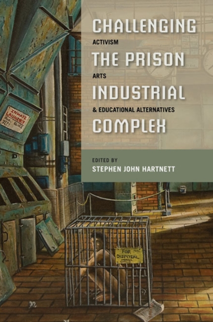 Challenging the Prison-Industrial Complex : Activism, Arts, and Educational Alternatives, Paperback / softback Book