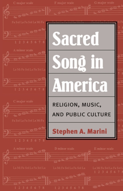 Sacred Song in America : Religion, Music, and Public Culture, Paperback / softback Book