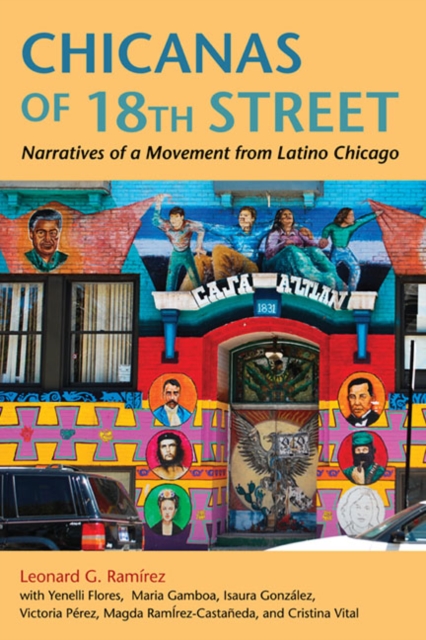 Chicanas of 18th Street : Narratives of a Movement from Latino Chicago, Paperback / softback Book