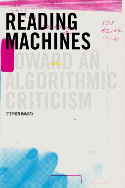 Reading Machines : Toward and Algorithmic Criticism, Paperback / softback Book