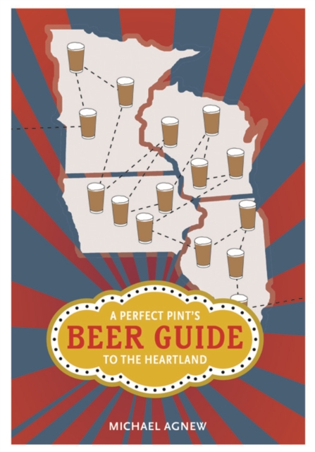 A Perfect Pint's Beer Guide to the Heartland, Paperback / softback Book