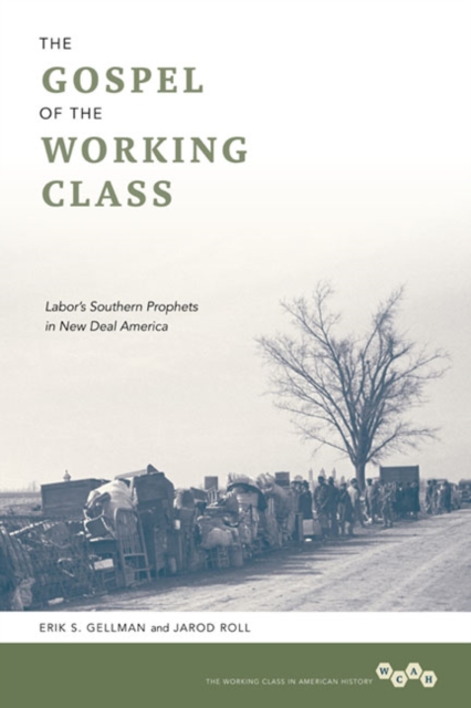 The Gospel of the Working Class : Labor's Southern Prophets in New Deal America, Paperback / softback Book