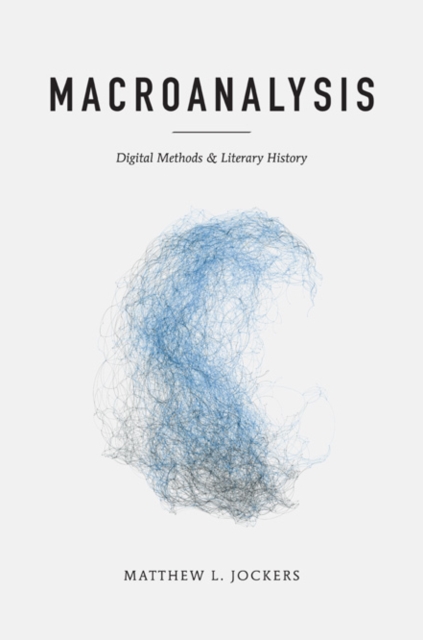 Macroanalysis : Digital Methods and Literary History, Paperback / softback Book