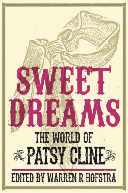 Sweet Dreams : The World of Patsy Cline, Paperback / softback Book