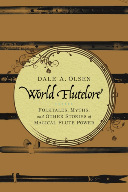 World Flutelore : Folktales, Myths, and Other Stories of Magical Flute Power, Paperback / softback Book