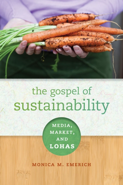 The Gospel of Sustainability : Media, Market and LOHAS, Paperback / softback Book
