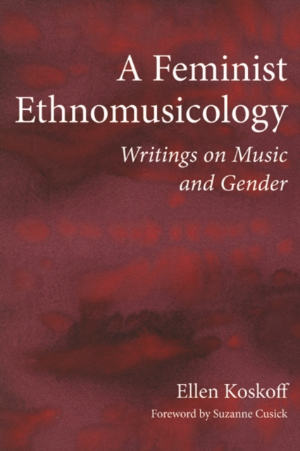 A Feminist Ethnomusicology : Writings on Music and Gender, Paperback / softback Book