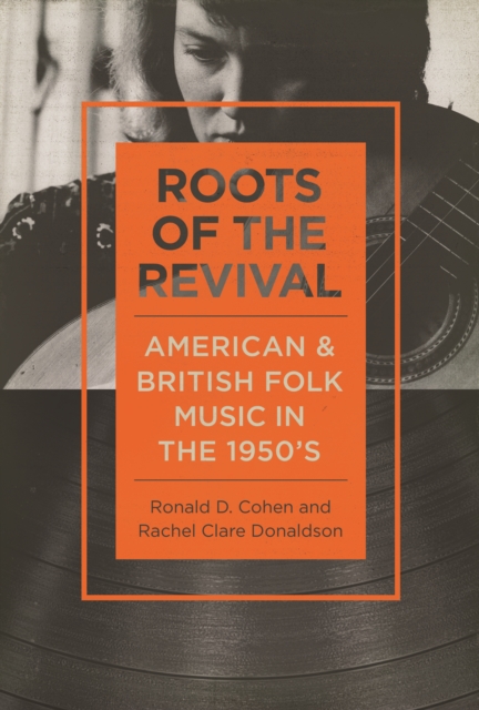 Roots of the Revival : American and British Folk Music in the 1950s, Paperback / softback Book