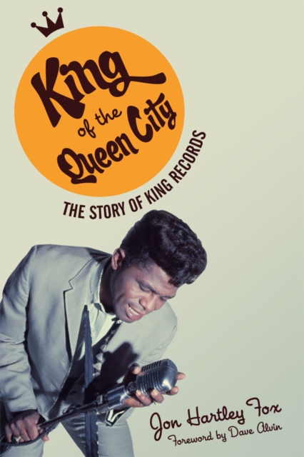 King of the Queen City : The Story of King Records, Paperback / softback Book