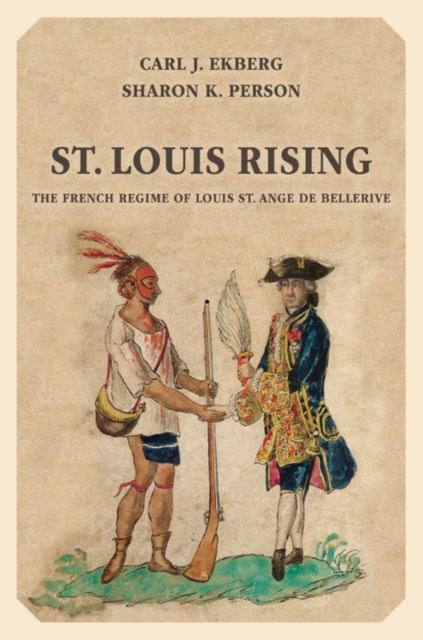 St. Louis Rising : The French Regime of Louis St. Ange de Bellerive, Paperback / softback Book