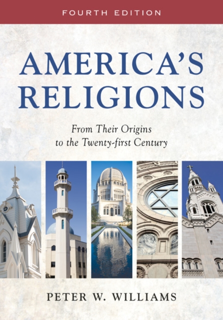 America's Religions : From Their Origins to the Twenty-first Century, Paperback / softback Book