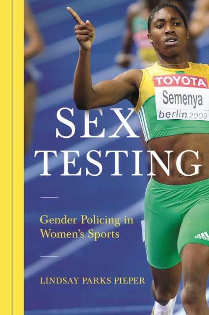 Sex Testing : Gender Policing in Women's Sports, Paperback / softback Book