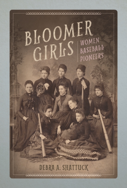 Bloomer Girls : Women Baseball Pioneers, Paperback / softback Book