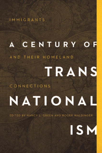 A Century of Transnationalism : Immigrants and Their Homeland Connections, Paperback / softback Book