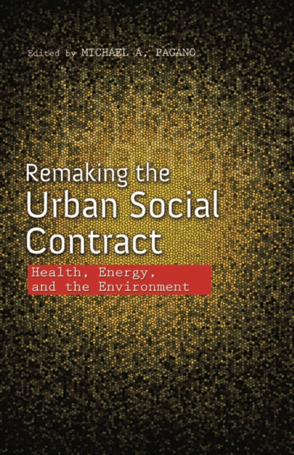 Remaking the Urban Social Contract : Health, Energy, and the Environment, Paperback / softback Book