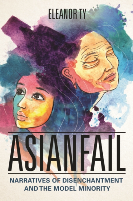 Asianfail : Narratives of Disenchantment and the Model Minority, Paperback / softback Book